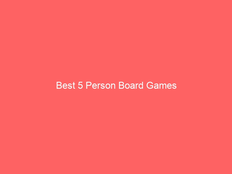 Read more about the article Best 5 Person Board Games