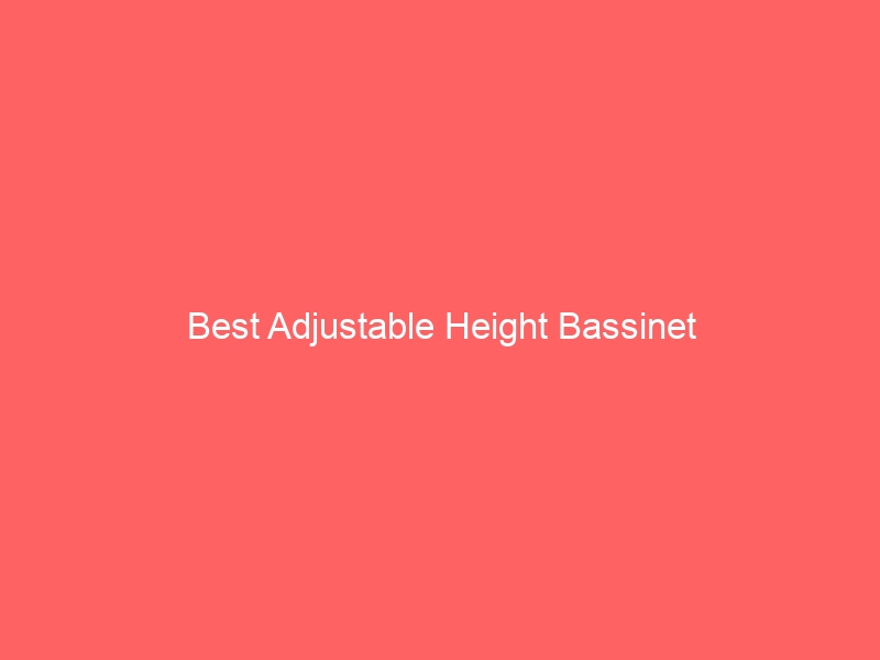 Read more about the article Best Adjustable Height Bassinet