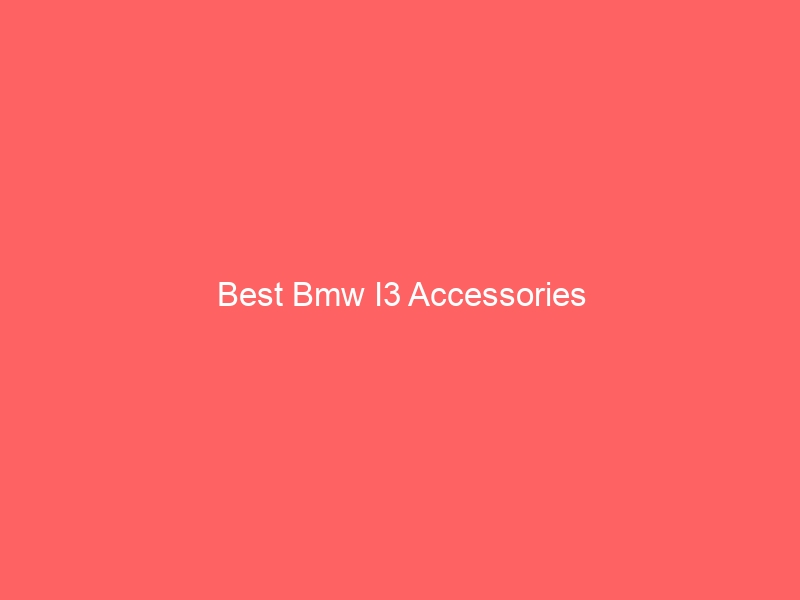 Read more about the article Best Bmw I3 Accessories