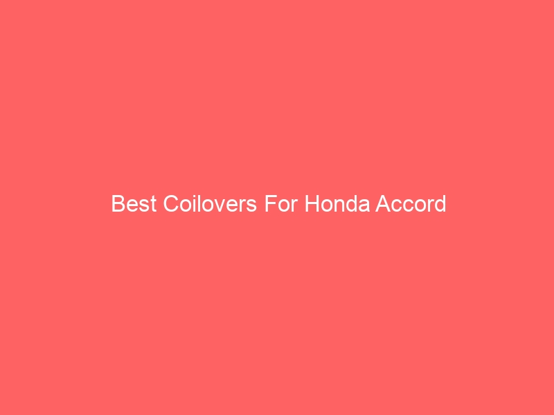 Read more about the article Best Coilovers For Honda Accord