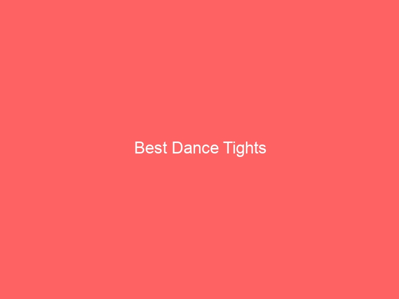 Read more about the article Best Dance Tights