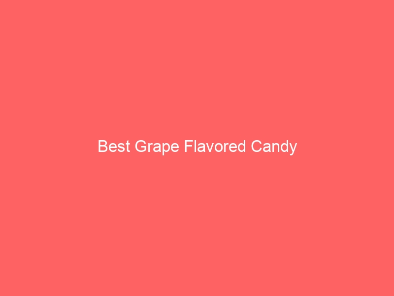 Read more about the article Best Grape Flavored Candy