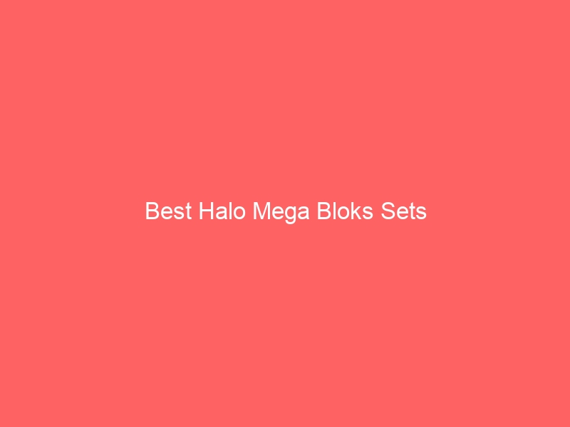 Read more about the article Best Halo Mega Bloks Sets