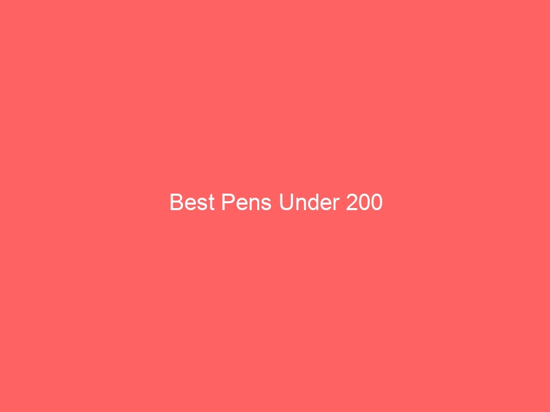 Read more about the article Best Pens Under 200