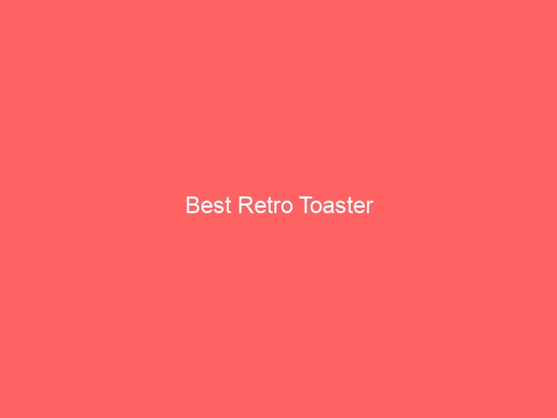 Read more about the article Best Retro Toaster